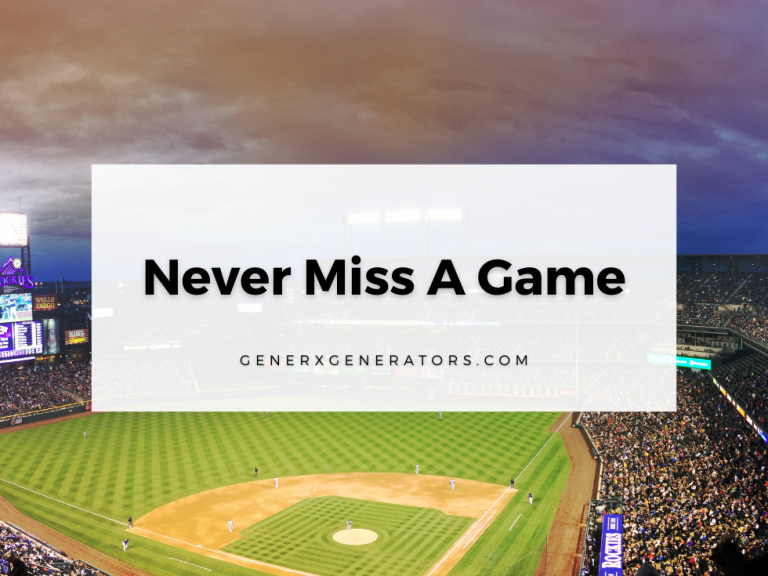 Never Miss A Game – GenerX Generators